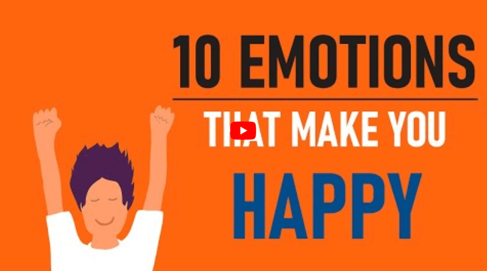 10 Emotions that make you HAPPY!